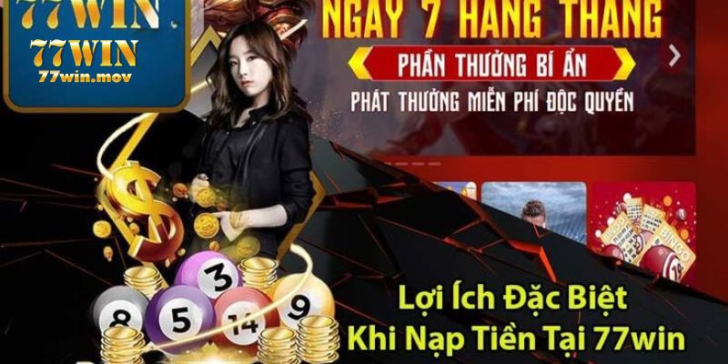 Lợi ích khi nạp tiền vào 77win