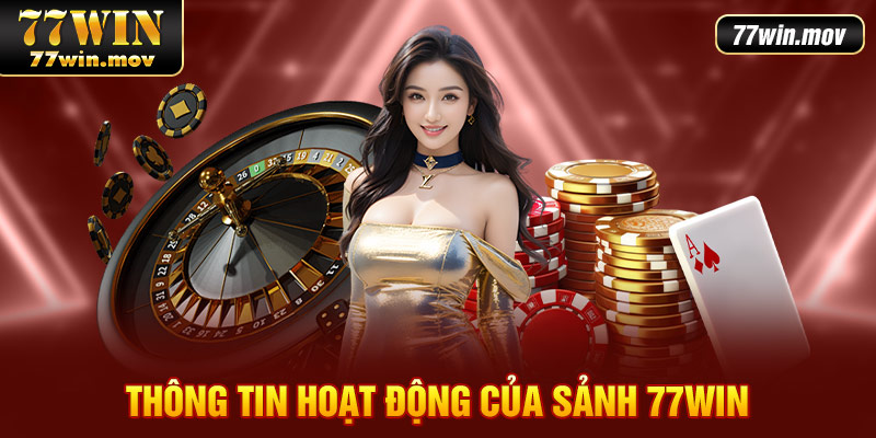 Thông tin hoạt động của sảnh 77win