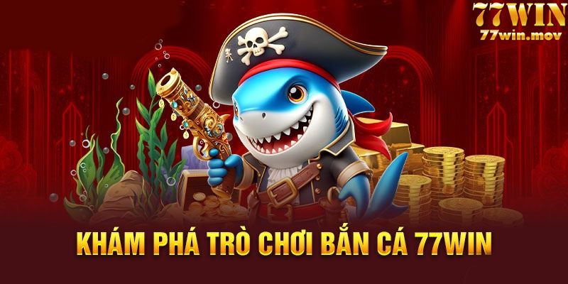 Tính năng nổi bật của bắn cá 77win